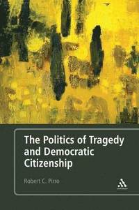bokomslag The Politics of Tragedy and Democratic Citizenship