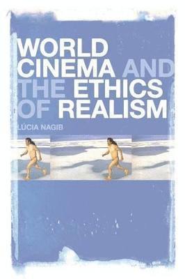 Lúcia Nagib - World Cinema and the Ethics of Realism, Häftad