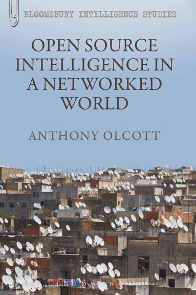 Anthony Olcott - Open Source Intelligence in a Networked World, Häftad