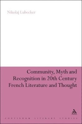 Nikolaj Lübecker, Nikolaj Lbecker, Nikolaj L++becker, Nikolaj Lubecker - Community, Myth and Recognition in Twentieth-Century French Literature and Thought, Häftad