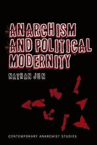 bokomslag Anarchism and Political Modernity