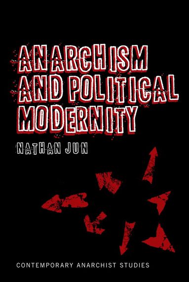 Nathan Jun, Laurence Davis - Anarchism and Political Modernity, Häftad