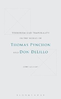 bokomslag Terrorism and Temporality in the Works of Thomas Pynchon and Don DeLillo