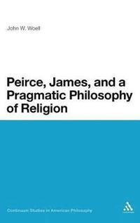 bokomslag Peirce, James, and a Pragmatic Philosophy of Religion