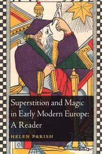 bokomslag Superstition and Magic in Early Modern Europe: A Reader