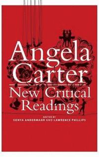 bokomslag Angela Carter: New Critical Readings