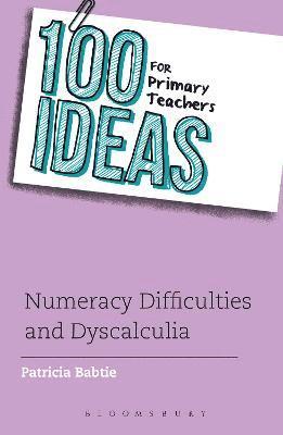 bokomslag 100 Ideas for Primary Teachers: Numeracy Difficulties and Dyscalculia