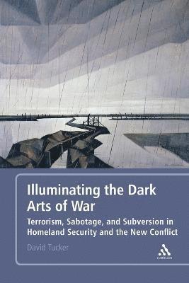 David Tucker - Illuminating the Dark Arts of War, Häftad