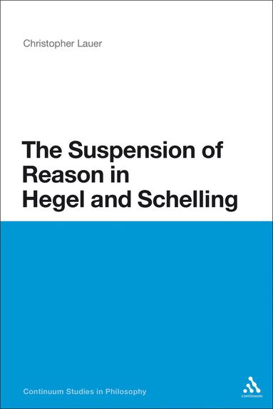 bokomslag Suspension of Reason in Hegel and Schelling