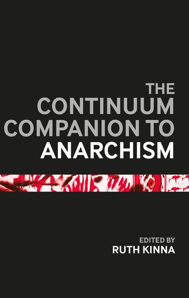 Ruth Kinna - Bloomsbury Companion to Anarchism, Inbunden