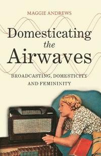 bokomslag Domesticating the Airwaves
