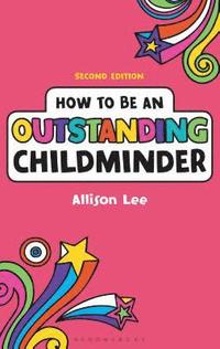 bokomslag How to be an Outstanding Childminder