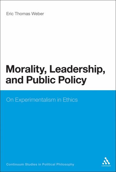 Eric Thomas Weber - Morality, Leadership, and Public Policy, Inbunden