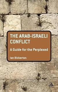 bokomslag The Arab-Israeli Conflict: A Guide for the Perplexed