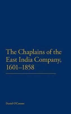 bokomslag The Chaplains of the East India Company, 1601-1858