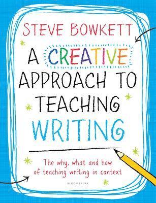 Steve Bowkett - A Creative Approach to Teaching Writing, Häftad