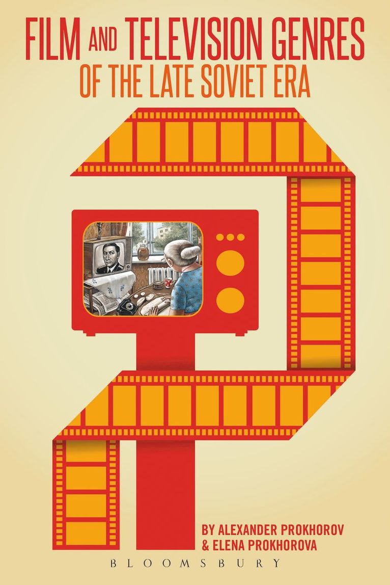 Alexander Prokhorov, Elena Prokhorova - Film and Television Genres of the Late Soviet Era, Inbunden