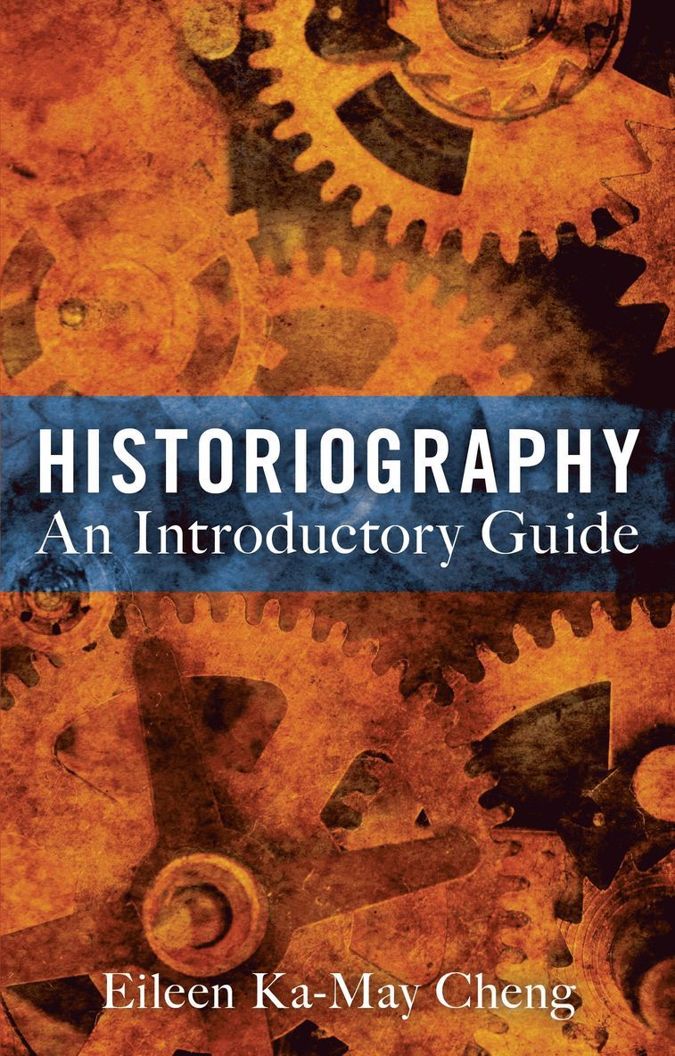 Eileen Ka-May Cheng - Historiography: An Introductory Guide, Häftad