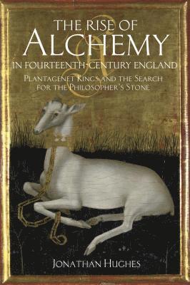 bokomslag The Rise of Alchemy in Fourteenth-Century England