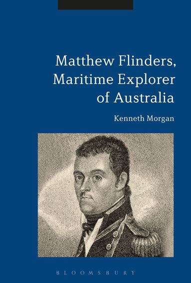 Kenneth Morgan - Matthew Flinders, Maritime Explorer of Australia, Inbunden