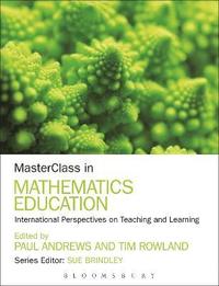 bokomslag Masterclass in Mathematics Education: International Perspectives on Teaching and Learning