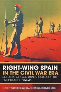 bokomslag Right-Wing Spain in the Civil War Era