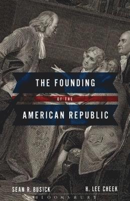 Sean R. Busick, H. Lee Cheek - Founding of the American Republic, Häftad