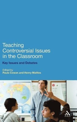Paula Cowan, Henry Maitles - Teaching Controversial Issues in the Classroom, Inbunden