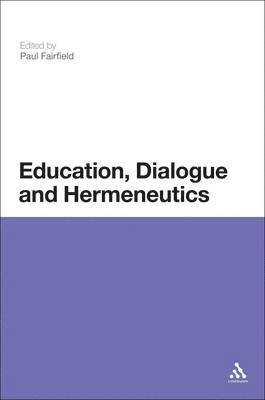 Paul Fairfield - Education, Dialogue and Hermeneutics, Inbunden