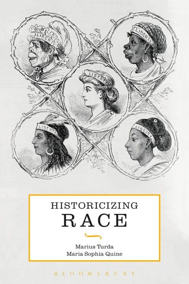 Marius Turda, Maria Sophia Quine - Historicizing Race, Inbunden
