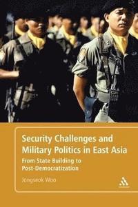 bokomslag Security Challenges and Military Politics in East Asia
