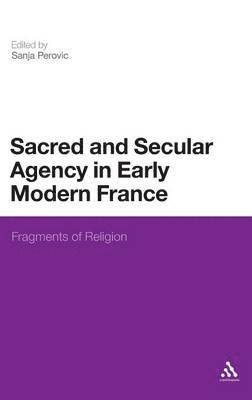 bokomslag Sacred and Secular Agency in Early Modern France