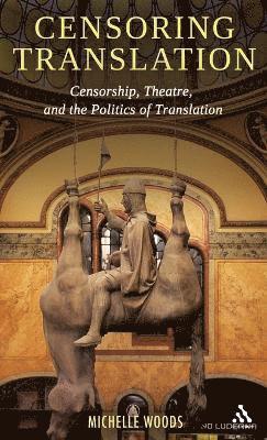 Michelle Woods - Censoring Translation, Inbunden