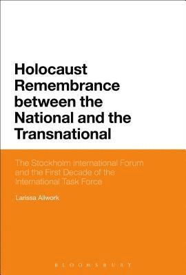 Larissa Allwork - Holocaust Remembrance between the National and the Transnational, Inbunden