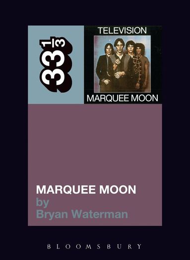 Bryan Waterman - Television's Marquee Moon, Häftad