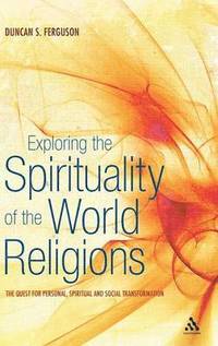 bokomslag Exploring the Spirituality of the World Religions