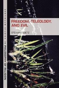 bokomslag Freedom, Teleology, and Evil