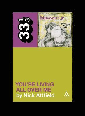 bokomslag Dinosaur Jr.'s You're Living All Over Me