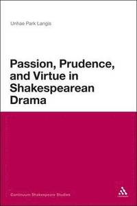 bokomslag Passion, Prudence, and Virtue in Shakespearean Drama