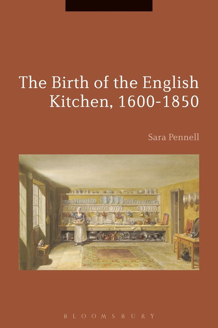 Sara Pennell, Beat Kümin - Birth of the English Kitchen, 1600-1850, Inbunden