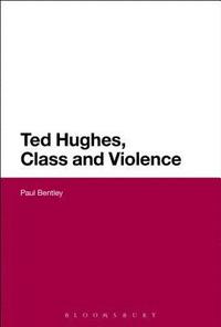 bokomslag Ted Hughes, Class and Violence
