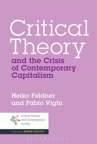 Heiko Feldner, Fabio Vighi - Critical Theory and the Crisis of Contemporary Capitalism, Inbunden