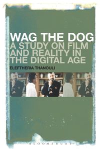 bokomslag Wag the Dog: A Study on Film and Reality in the Digital Age