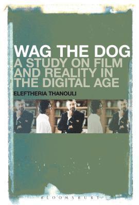 Wag the Dog: A Study on Film and Reality in the Digital Age 1