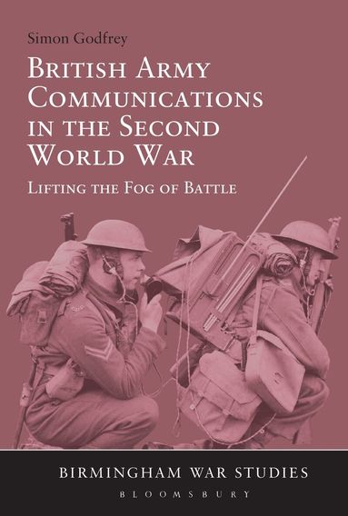 Simon Godfrey - British Army Communications in the Second World War, Inbunden