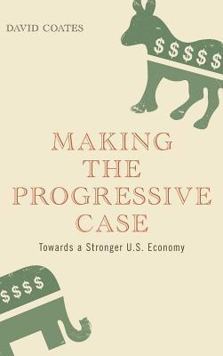 David Coates - Making the Progressive Case, Inbunden