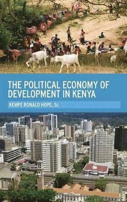 Kempe Ronald Hope, Sr., Kempe R. Hope, Sr. Hope, Kempe Ronald, Kempe Ronald Hope Sr - Political Economy of Development in Kenya, Inbunden