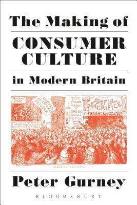 bokomslag The Making of Consumer Culture in Modern Britain