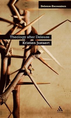Kristien Justaert, Ian Buchanan - Theology After Deleuze, Inbunden