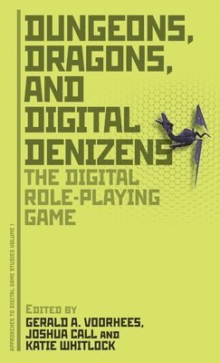 Gerald A. Voorhees, Joshua Call, Katie Whitlock - Dungeons, Dragons, and Digital Denizens, Inbunden